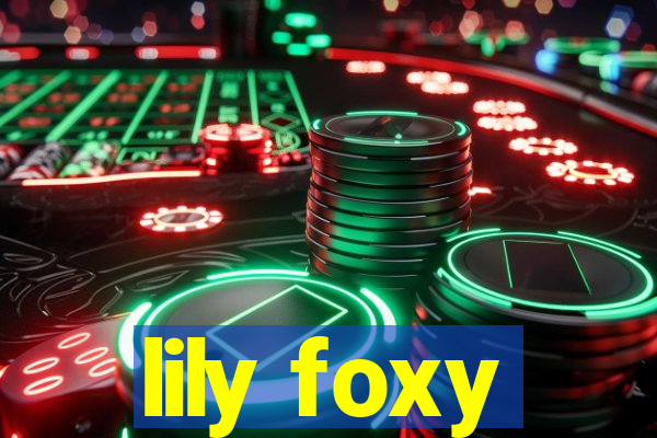 lily foxy